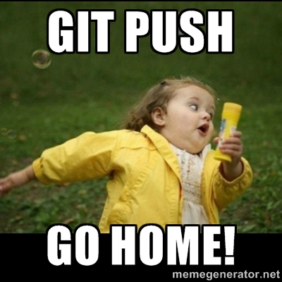 meme with little girl in yellow rainjacket running - with words "GIT PUSH GO HOME"